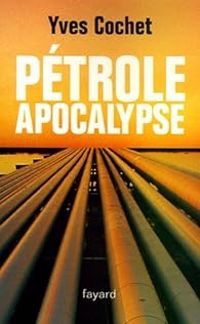 Couverture du livre Pétrole apocalypse - Yves Cochet