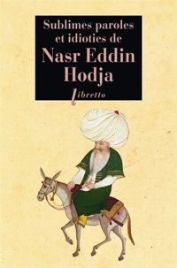 Couverture du livre Sublimes paroles et idioties de Nasr Eddin Hodja - Jean Louis Maunoury