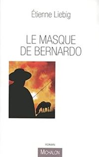 Etienne Liebig - Le masque de Bernardo