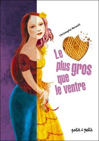 Couverture du livre Le Coeur plus gros que le ventre - Christophe Renault