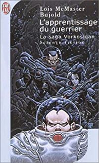 Couverture du livre L'Apprentissage du guerrier : La Saga Vorkosigan - Lois Mcmaster Bujold