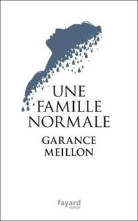 Garance Meillon - Une famille normale