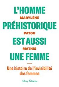 Couverture du livre L'homme préhistorique est aussi une femme  - Marylene Patou Mathis