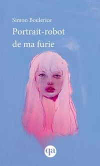 Couverture du livre Portrait-robot de ma furie - Simon Boulerice