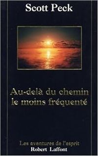 Scott Peck - Au-delà du chemin le moins fréquenté