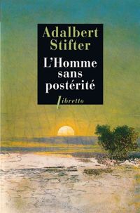 Adalbert Stifter - L'Homme sans postérité