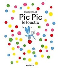 Couverture du livre Pic Pic le loustic - Hector Dexet