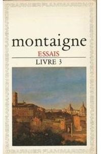 Couverture du livre Essais, livre 3 - Michel De Montaigne