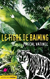 Pascal Vatinel - Le tigre de Baiming