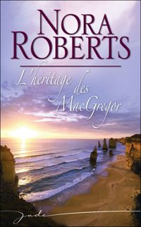 Nora Roberts - L'héritage des MacGregor