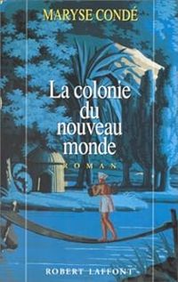 Maryse Conde - La colonie du nouveau monde