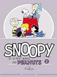 Charles Monroe Schulz - Snoopy et le petit monde des Peanuts