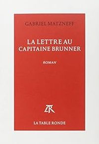 Gabriel Matzneff - La lettre au capitaine Brunner