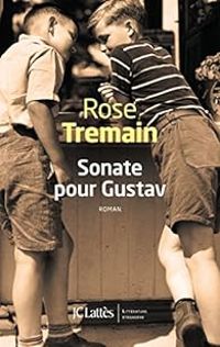 Rose Tremain - Sonate pour Gustav