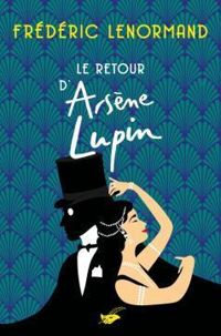 Couverture du livre Le retour d'Arsène Lupin - Frederic Lenormand