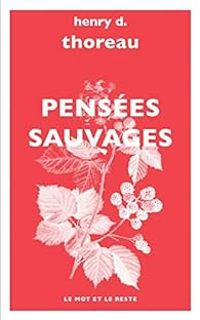 Henry David Thoreau - Pensées sauvages