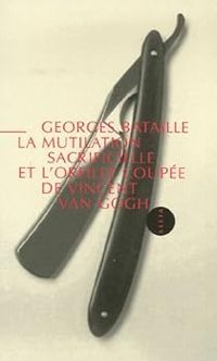 Couverture du livre La mutilation sacrificielle et l'oreille coupée - Georges Bataille