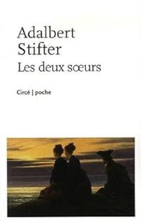 Couverture du livre Les deux soeurs - Adalbert Stifter