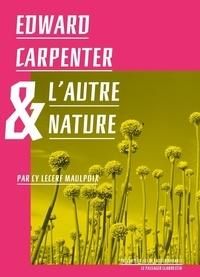 Couverture du livre Edward Carpenter & l'autre nature - Serge Latouche - Edward Carpenter - Cyrille Lecerf Maulpoix