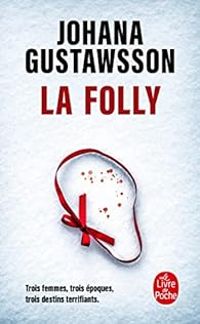 Couverture du livre La Folly (Te tenir la main pendant que tout brûle) - Johana Gustawsson