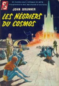 Couverture du livre Les négriers du cosmos - John Brunner