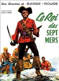 Couverture du livre Le Roi des sept mers - Jean Michel Charlier - Victor Hubinon