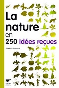 Couverture du livre La nature en 250 idées reçues - Francois Lasserre