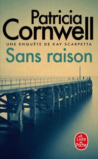 Couverture du livre Sans raison - Patricia Cornwell