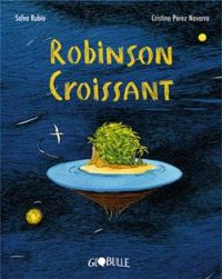 Couverture du livre Robinson Croissant - Salva Rubio - Cristina Perez Navarro