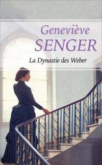 Couverture du livre La dynastie des Weber - Genevieve Senger