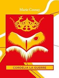 Couverture du livre Cordélia la guerre - Marie Cosnay