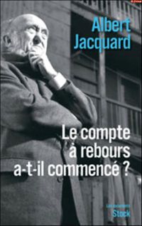 Albert Jacquard - LE COMPTE A REBOURS A-T-IL COMMENCE ?