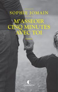 Sophie Jomain - M’asseoir cinq minutes avec toi