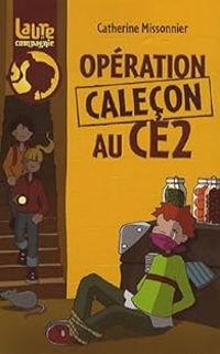 Couverture du livre Opération caleçon au CE2 - Catherine Missonnier