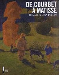 Couverture du livre De Courbetà Matisse Donation Senn-Foulds  - Musee D Art Moderne Andre Malraux Le Havre