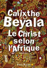 Calixthe Beyala - Le Christ selon l'Afrique