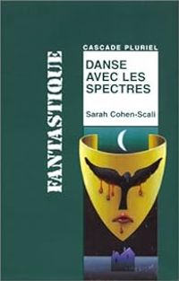 Sarah Cohen Scali - Danse avec les spectres