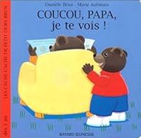 Marie Aubinais - Petit Ours Brun : Coucou, papa, je te vois !