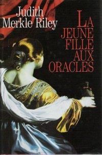 Couverture du livre LA JEUNE FILLE AUX ORACLES - Judith Merkle Riley