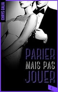 Couverture du livre Parier mais pas jouer - Chrys Galia