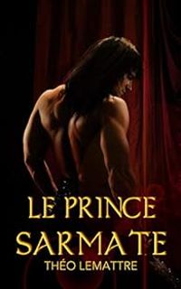 Couverture du livre Le prince Sarmate - Theo Lemattre