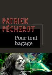 Couverture du livre Pour tout bagage - Patrick Pecherot