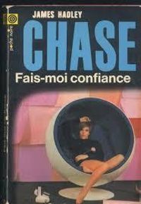 Couverture du livre Fais-moi confiance - James Hadley Chase