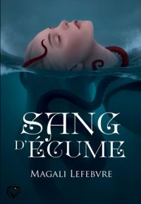 Couverture du livre Sang d'écume - Magali Lefebvre