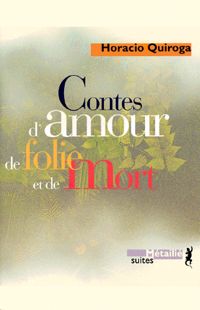 Couverture du livre Contes d'amour, de folie et de mort - Horacio Quiroga