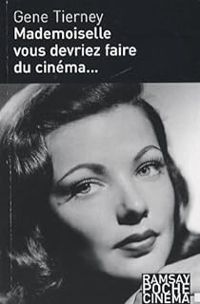 Couverture du livre Mademoiselle, vous devriez faire du cinéma... - Marie France Pisier - Gene Tierney - Mickey Herskowitz