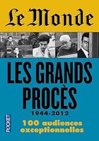 Couverture du livre Le Monde, Les grands procès : 1944-2012 - Didier Rioux - Pascale Robert Diard