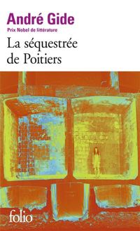 André Gide - La Séquestrée de Poitiers / L'Affaire Redureau