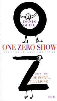 Couverture du livre One Zéro Show, suivi de ' Du point à la ligne ' - Denis Guedj