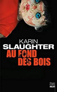 Couverture du livre Au fond des bois - Karin Slaughter